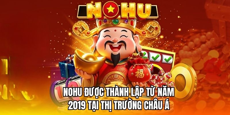 NOHU được thành lập từ năm 2019 tại thị trường châu Á