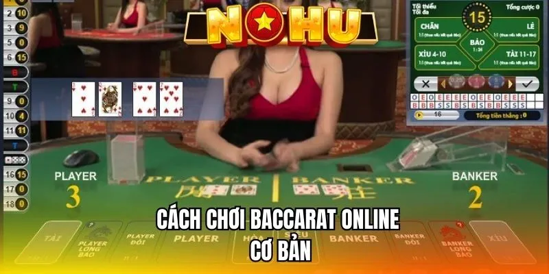 Nắm chắc cách chơi Baccarat online cơ bản