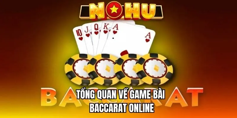 Khám phá game chơi bài Baccarat online cực hot